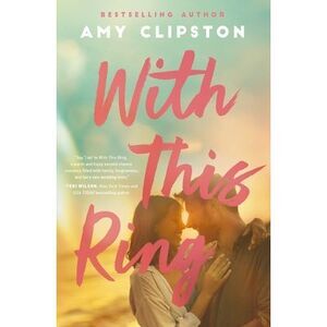 With This Ring: A Sweet Small-Town Second-Chance Romance -- Amy Clipston